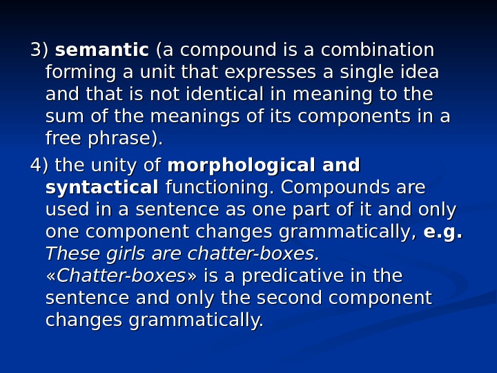 3)3)  semantic (a compound is a combination forming a unit that expresses a
