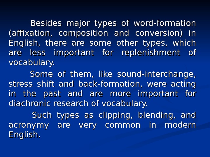     Besides major types of word-formation (affixation,  composition and conversion)