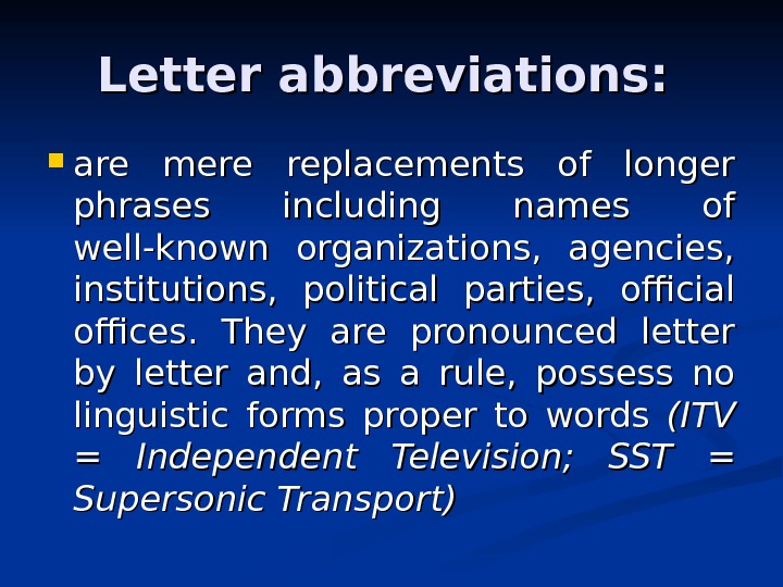 Letter abbreviations:  are mere replacements of longer phrases including names of well-known organizations,