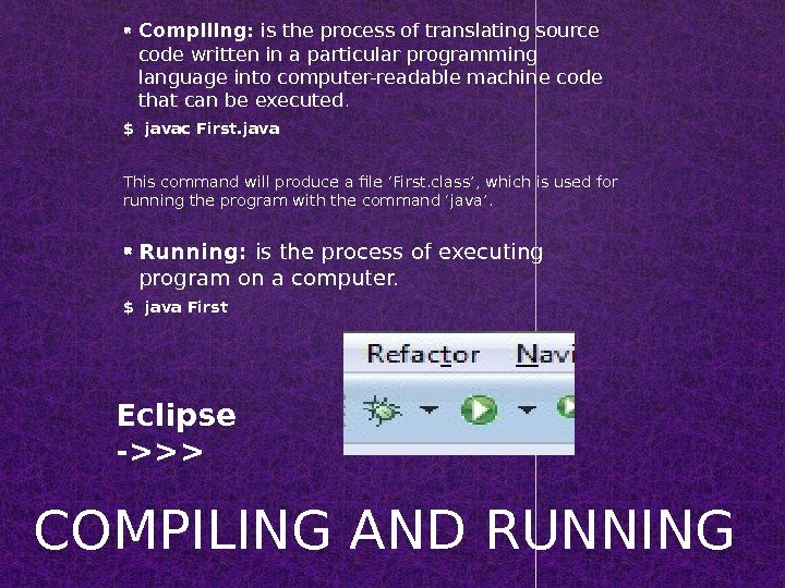  Compiling:  is the process of translating source code written in a particular programming language