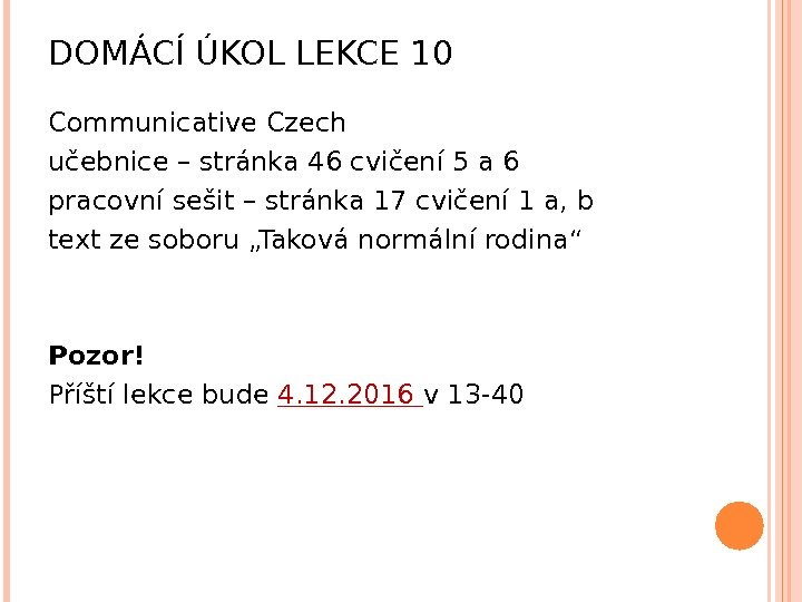 DOMÁCÍ ÚKOL  LEKCE 10 Communicative Czech učebnice – stránka 46 cvičení 5 a