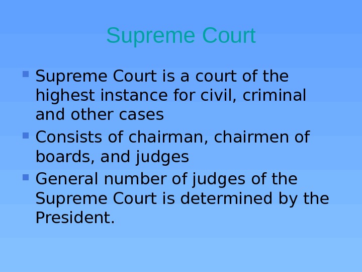 Supreme Court is a court of the highest instance for civil, criminal and other