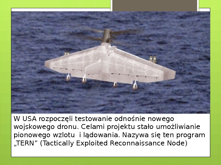 W USA rozpoczęli testowanie odnośnie nowego wojskowego dronu. Celami projektu stało umożliwianie pionowego wzlotu
