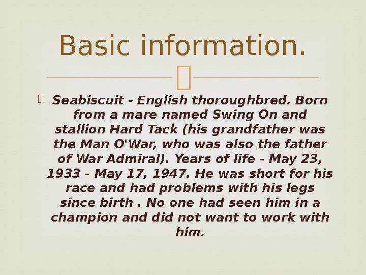  Seabiscuit - English thoroughbred. Born from a mare named Swing On and stallion
