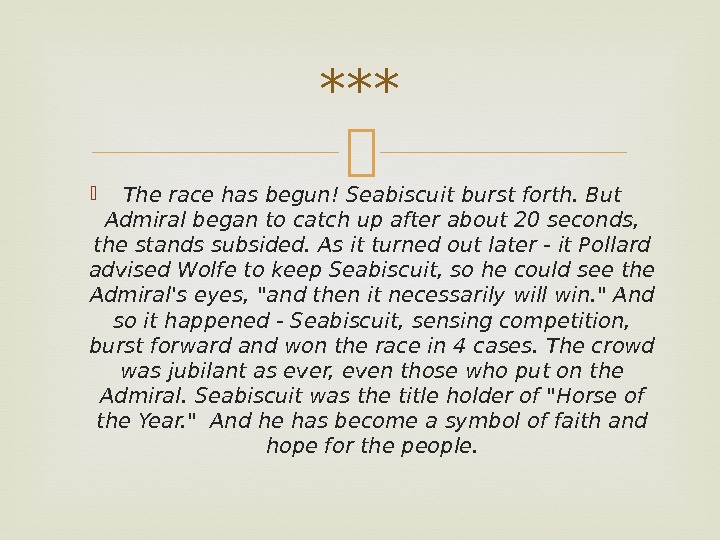  The race has begun! Seabiscuit burst forth. But Admiral began to catch up