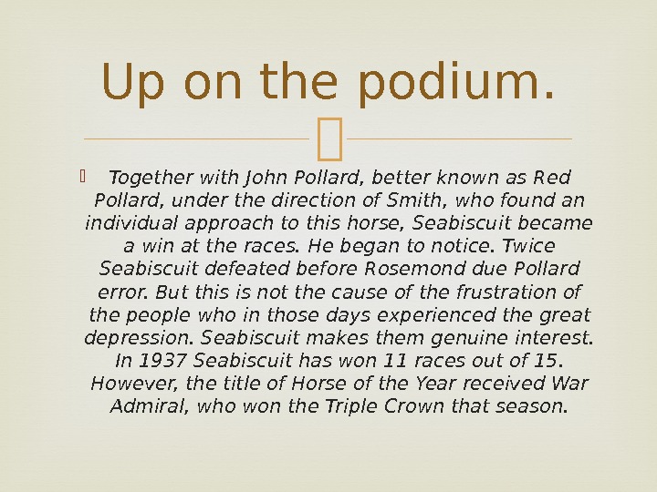  Together with John Pollard, better known as Red Pollard, under the direction of