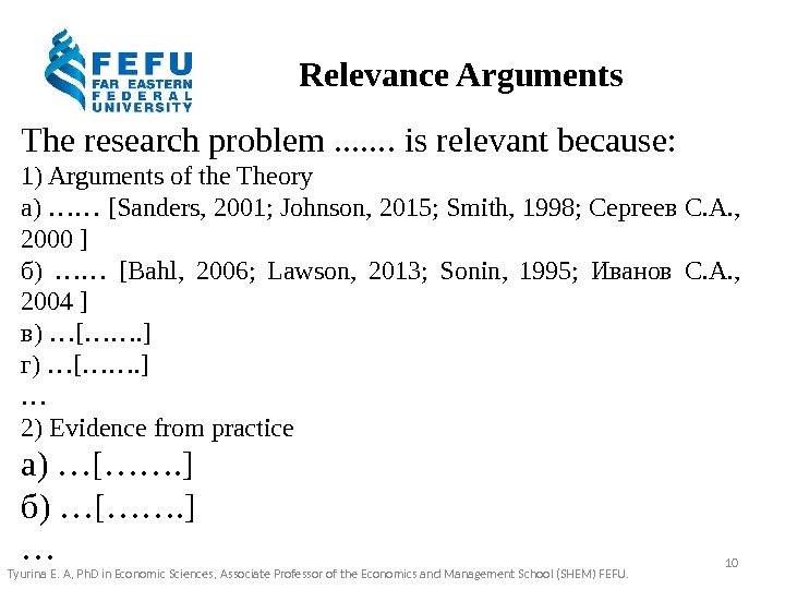 Relevance Arguments  The research problem. . . . is relevant because: 1) Arguments