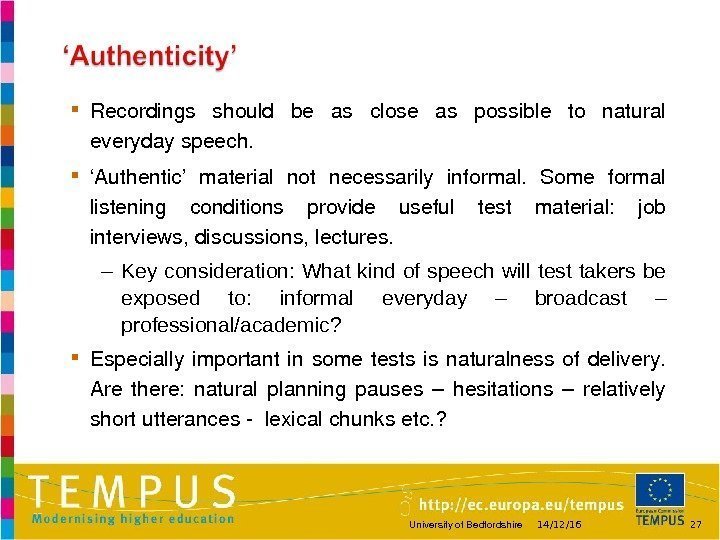  Recordings should be as close as possible to natural everydayspeech.  ‘ Authentic’