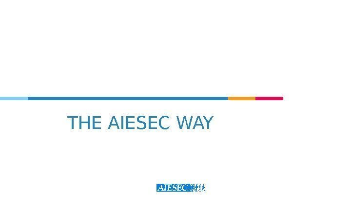 THE AIESEC WAY 