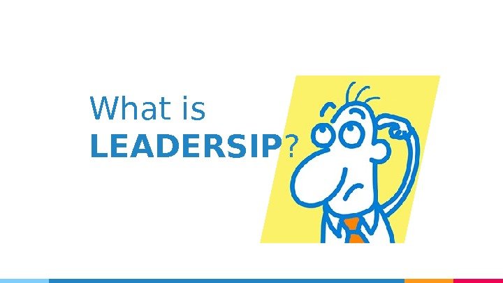 What is LEADERSIP ? 