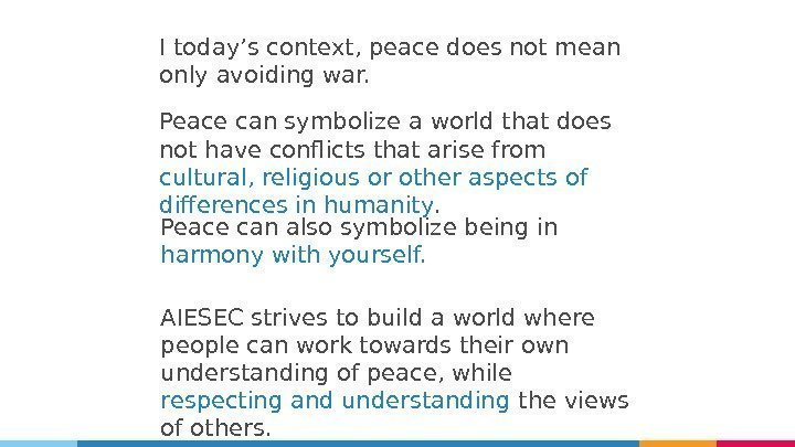 I today’s context, peace does not mean only avoiding war. AIESEC strives to build