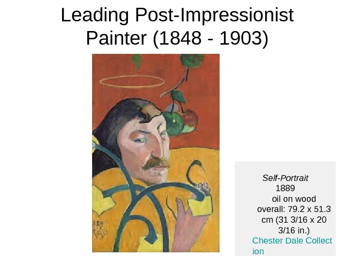 L eading Post-Impressionist P ainter ( 1848 - 1903)  Self-Portrait 1889 oil on