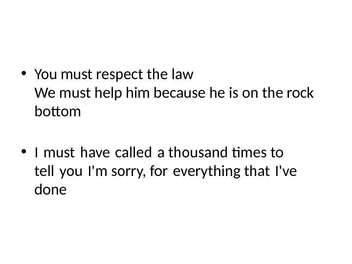  • You must respect the law We must help him because he is