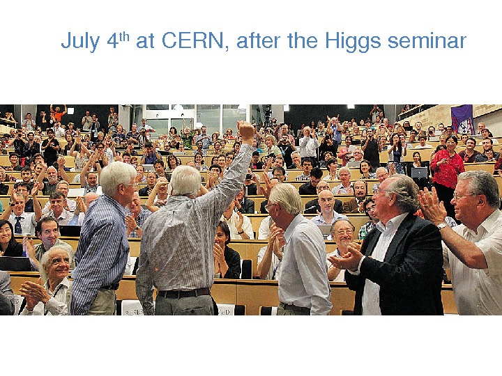 July 4 th at. CERN, afterthe. Higgsseminar 