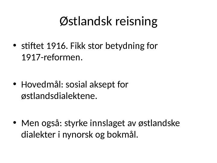 Østlandsk reisning • stiftet 1916. Fikk stor betydning for 1917 -reformen.  • Hovedmål: