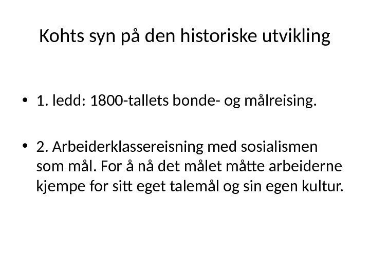 Kohts syn på den historiske utvikling • 1. ledd: 1800 -tallets bonde- og målreising.