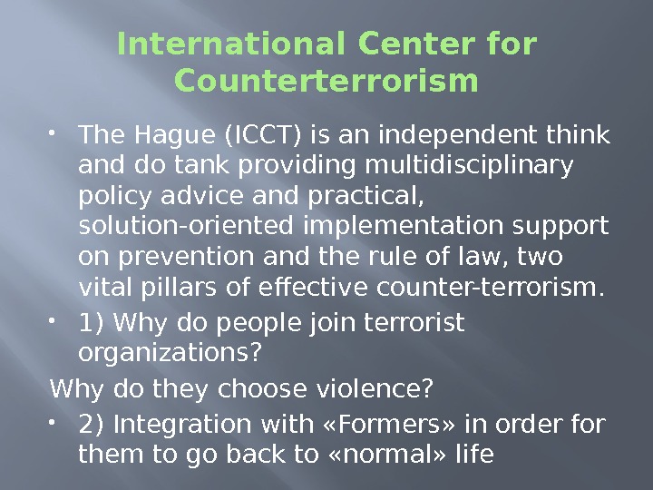 International Center for Counterterrorism The Hague (ICCT) is an independent think and do tank