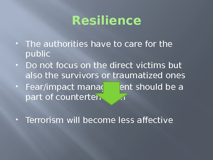 Resilience The authorities have to care for the public Do not focus on the