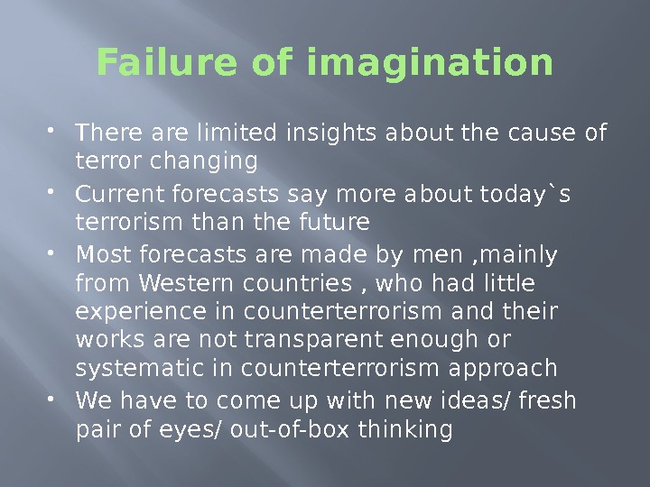 Failure of imagination There are limited insights about the cause of terror changing 