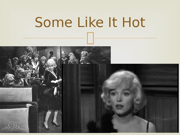 Some Like It Hot 