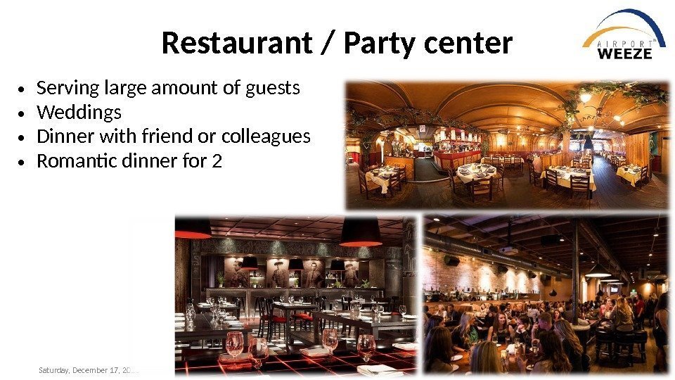 Saturday, December 17, 2016 Restaurant / Party center • Serving large amount of guests