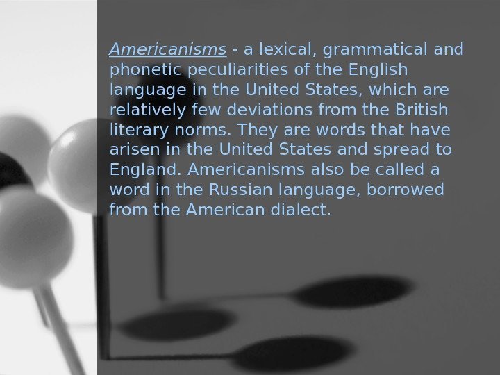 Americanisms - a lexical, grammatical and phonetic peculiarities of the English language in the