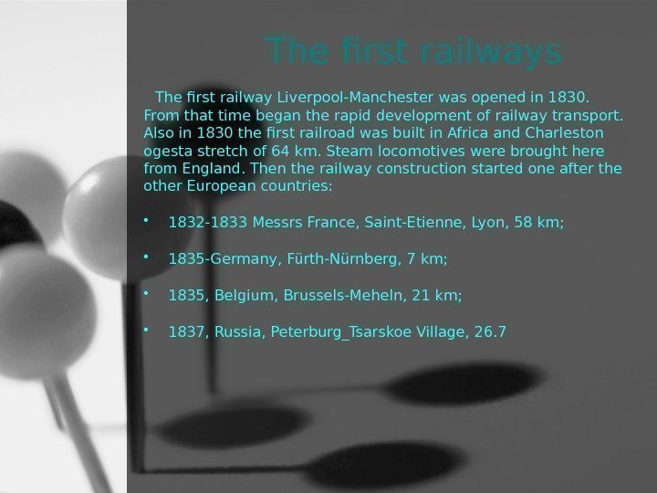   The first railways  The first railway Liverpool-Manchester was opened in 1830.