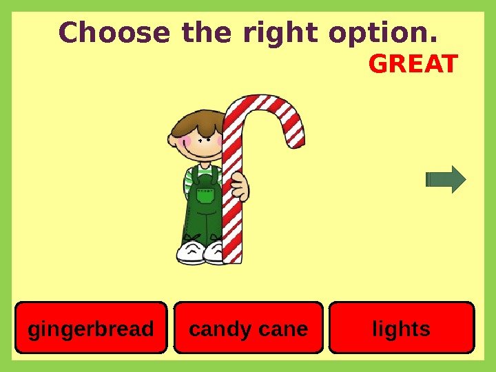 Choose the right option. gingerbread candy cane lights. GREAT 