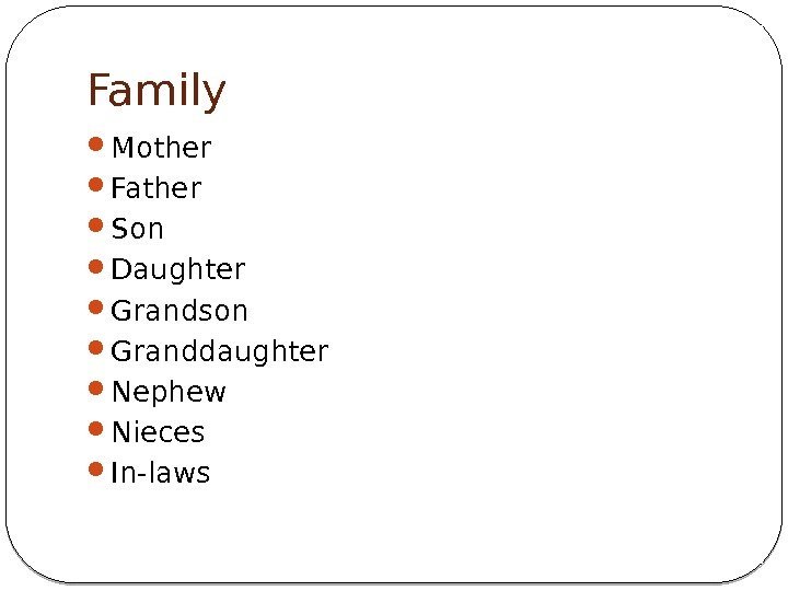 Family Mother Father Son Daughter Grandson Granddaughter Nephew Nieces In-laws 