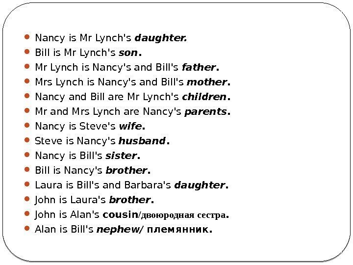  Nancy is Mr Lynch's daughter.  Bill is Mr Lynch's son.  Mr