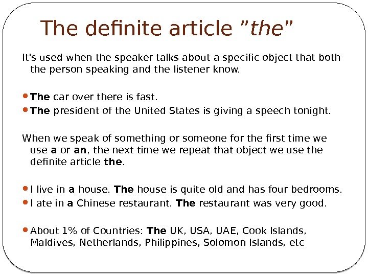 The definite article” the ” It's used when the speaker talks about a specific