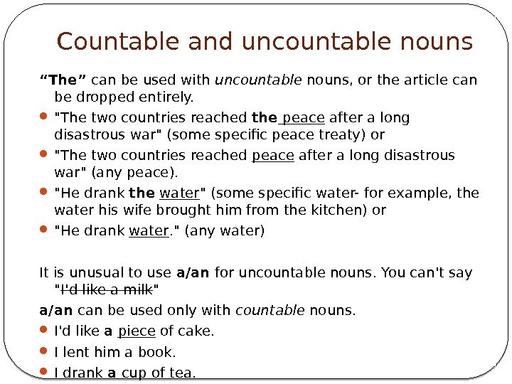 Countable and uncountable nouns “ The” can be used with uncountable nouns, or the