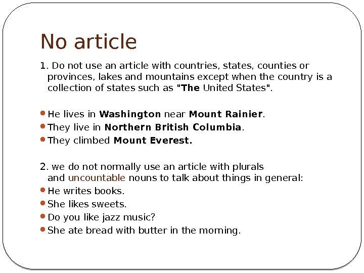 No article 1. Do not use an article with countries, states, counties or provinces,