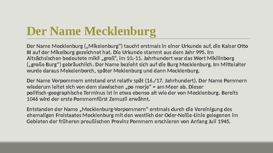 Der Name Mecklenburg („Mikelenburg“) taucht erstmals in einer Urkunde auf, die Kaiser Otto III