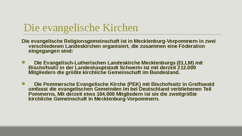 Die evangelische Kirchen Die evangelische Religionsgemeinschaft ist in Mecklenburg-Vorpommern in zwei verschiedenen Landeskirchen organisiert,