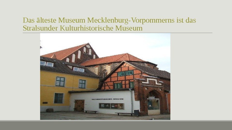 Das älteste Museum Mecklenburg-Vorpommerns ist das Stralsunder Kulturhistorische Museum 