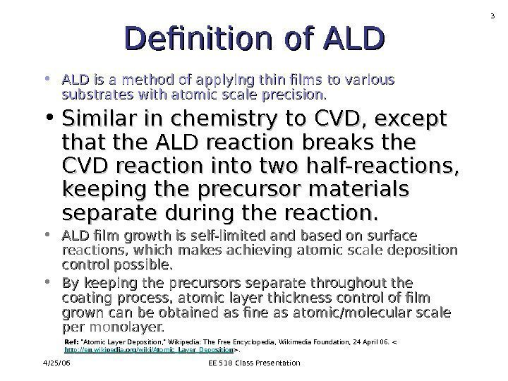 4/25/06 EE 518 Class Presentation 3 Definition of ALD • ALD is a method