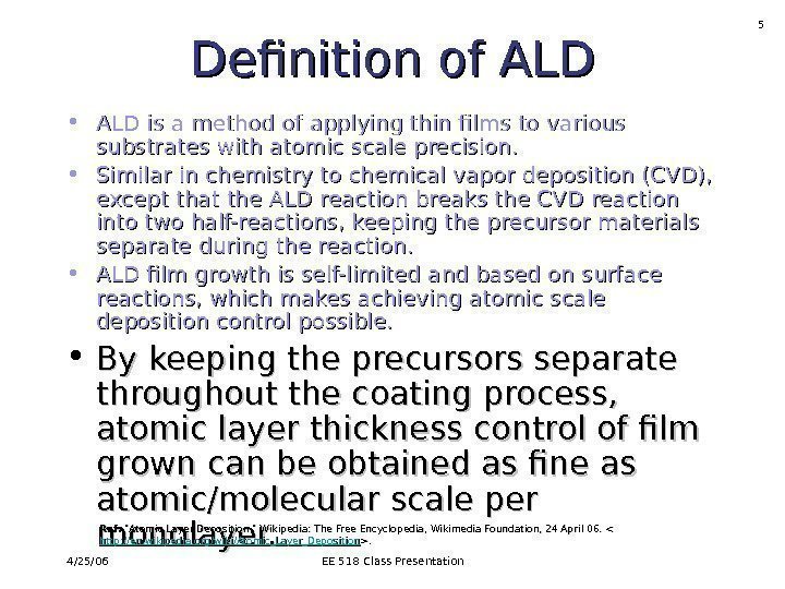 4/25/06 EE 518 Class Presentation 5 Definition of ALD • ALD is a method