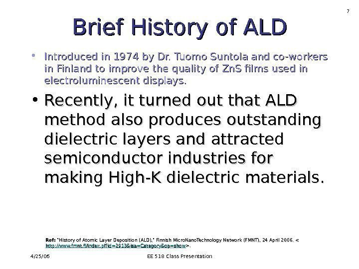 4/25/06 EE 518 Class Presentation 7 Brief History of ALD • Introduced in 1974