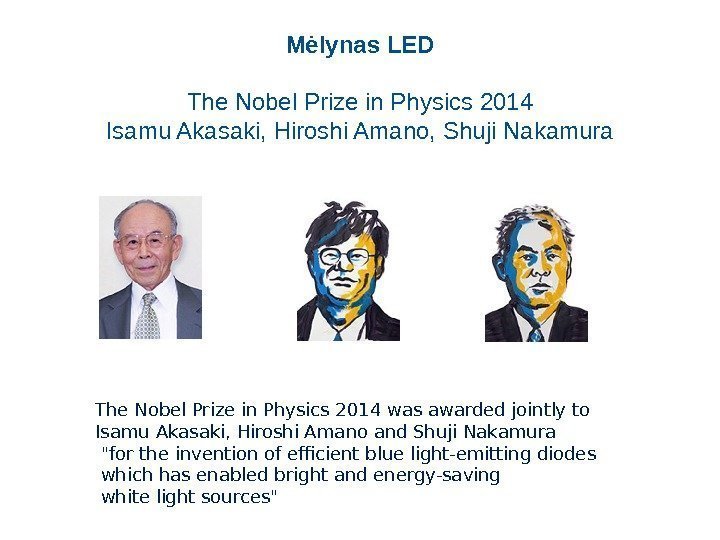The Nobel Prize in Physics 2014 was awarded jointly to Isamu Akasaki, Hiroshi Amano