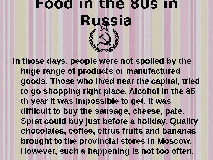 Food in the 80 s in Russia In those days, people were not spoiled