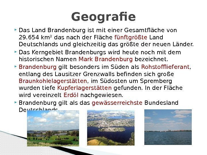  Das Land Brandenburg ist mit einer Gesamtfläche von 29. 654 km² das nach