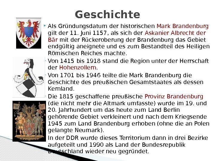  Als Gründungsdatum der historischen Mark Brandenburg  gilt der 11. Juni 1157, als