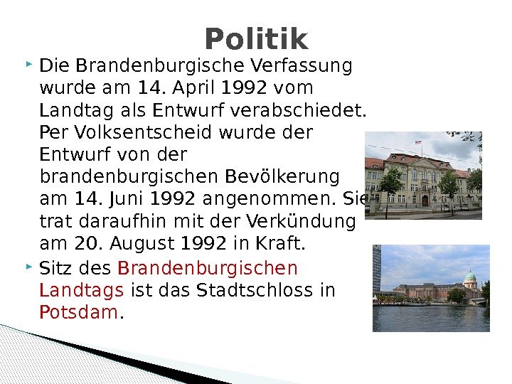  Die Brandenburgische Verfassung wurde am 14. April 1992 vom Landtag als Entwurf verabschiedet.