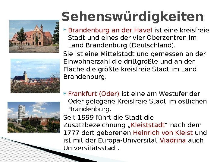  Brandenburg an der Havel ist eine kreisfreie Stadt und eines der vier Oberzentren