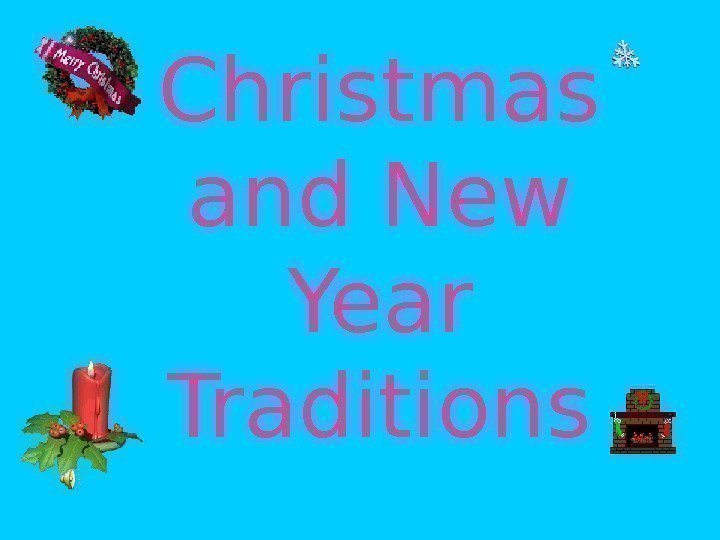 Christmas  and New Year Traditions 