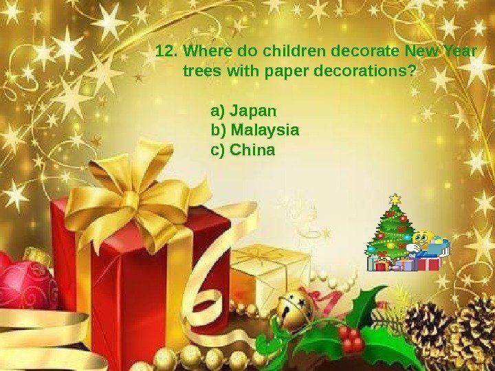 12.  Where do children decorate New Year   trees with paper decorations?