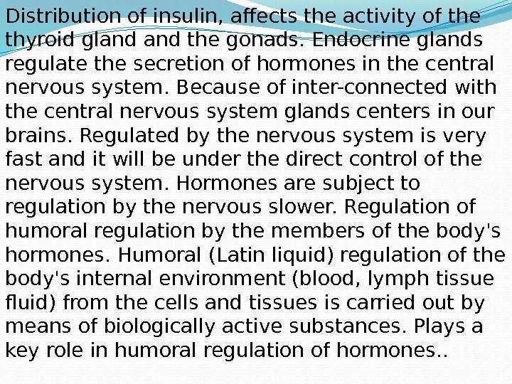 Distribution of insulin, affects the activity of the thyroid gland the gonads. Endocrine glands
