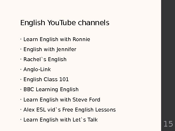 English You. Tube channels • Learn English with Ronnie • English with Jennifer •