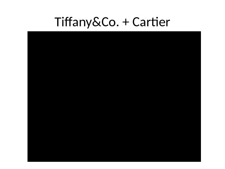 Tiffany&Co. + Cartier 
